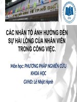 Thuyết trình Phương pháp nghiên cứu khoa học CÁC NHÂN TỐ ẢNH HƯỞNG ĐẾN SỰ HÀI LÒNG CỦA NHÂN VIÊN TRONG CÔNG VIỆC