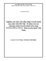 Nghiên cứu nhu cầu tiếp nhận truyền hình của sinh viên hà nội   khảo sát các chương trình truyền hình trên sóng VTV1,VTV2, VTV3   đài truyền hình việt nam luận văn ths báo chí học   5 04 30 pdf