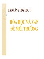 Bài giảng bài hóa học và vấn đề môi trường hóa học 12 (7) 