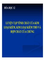 Bài giảng bài luyện tập tính chất của kim loại kiềm, kim loại kiềm thổ và hợp chất của chúng hóa học 12 