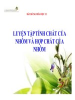 Bài giảng bài luyện tập tính chất của nhôm và hợp chất của nhôm hóa học 12 