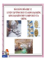 Bài giảng bài luyện tập tính chất của kim loại kiềm, kim loại kiềm thổ và hợp chất của chúng hóa học 12 (3) 