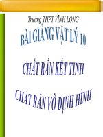 Bài giảng bài chất rắn kết tinh chất rắn vô định hình vật lý 10 (3) 