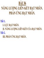 Bài giảng bài năng lượng liên kết của hạt nhân và phản ứng hạt nhân vật lý 12 (2) 