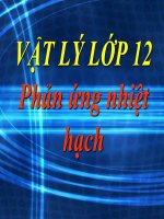 Bài giảng bài phản ứng nhiệt hạch vật lý 12 (4) 