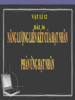 Bài giảng bài năng lượng liên kết của hạt nhân và phản ứng hạt nhân vật lý 12 (4) 