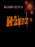 Bài giảng bài các hạt sơ cấp vật lý 12 (3) 