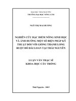 Nghiên cứu đặc điểm nông sinh học và ảng hưởng một số biện pháp kỹ thuật đối với giống Thanh Long ruột đỏ Đài Loan tại Thái Nguyên