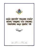 GIẢI QUYẾT TRANH CHẤP BẰNG H TRỌNG TÀI TRONG THƯƠNG MẠI QUỐC TẾ