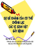 SỰ ĐỀ KHÁNG CỦA CƠ THỂ CHỐNG LẠI CÁC VI SINH VẬT GÂY BỆNH