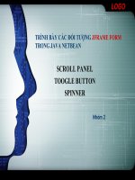 Trình bày các IT trong JAVA NETBEAN NG JFRAME FORM SCROLL PANEL TOOGLE BUTTON SPINNER