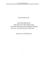 ĐỀ CƯƠNG BÀI GIẢNG CHUYÊN ĐỀ TRIẾT HỌC III: BIỆN CHỨNG VỀ SỰ PHÁT TRIỂN XÃ HỘI  CÁCH MẠNG KHOA HỌC CÔNG NGHỆ TRONG THỜI ĐẠI NGÀY NAY – GIAI CẤP, DÂN TỘC VÀ NHÂN LOẠI