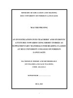 AN INVESTIGATION INTO TEACHERS’ AND STUDENTS’ ATTITUDES TOWARDS USING SHORT STORIES AS SUPPLEMENTARY MATERIALS FOR READING CLASSES AT HUE UNIVERSITY COLLEGE OF FOREIGN LANGUAGES 