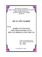 đồ án tốt nghiệp Nghiên cứu, ứng dụng phần mềm MasterCam v9.1  Lập trình gia công tiện CNC