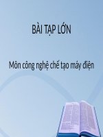 Slide báo cáo bài tập lớn công nghệ chế tạo máy