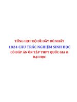TỔNG HỢP BỘ ĐỀ ĐẦY ĐỦ NHẤT 1824 CÂU TRẮC NGHIỆM SINH HỌC CÓ ĐÁP ÁN ÔN TẬP THPT QUỐC GIA   ĐẠI HỌC