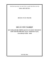ĐỒ ÁN TỐT NGHIỆP: QUY HOẠCH HỆ THỐNG QUẢN LÝ CHẤT THẢI RẮN CHO THÀNH PHỐ BẮC KẠN, TỈNH BẮC KẠN,  GIAI ĐOẠN 2020 – 2030