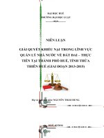 Giải quyết khiếu nại trong lĩnh vực quản lý nhà nước về đất đai – thực tiễn tại thành phố huế, tỉnh thừa thiên huế ( giai đoạn 2013 2015)” 