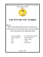 MỘT số GIẢI PHÁP NHẰM NÂNG CAO NĂNG lực CẠNH TRANH của NGÂN HÀNG đầu tư PHÁT TRIỂN VIỆT NAM TRONG QUÁ TRÌNH hội NHẬP 