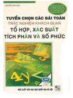 Tuyển chọn các bài toán trắc nghiệm khách quan tổ hợp xác suất tích phân và số phức nguyễn văn nho