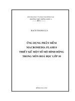 sáng kiến kinh nghiệm ứng dụng phần mềm macromedia flash 8 thiết kế một số mô hình động trong môn hoá học lớp 10 và 11 