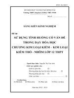 SKKN sử DỤNG TÌNH HUỐNG CÓ vấn đề TRONG DẠY hóa HỌC CHƯƠNG KIM LOẠI KIỀM – KIM LOẠI KIỀM THỔ   NHÔM lớp 12 THPT 