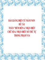 Bài giảng điện tử mầm non lớp Lá đề tài Toán Đếm đến 6. Nhận biết chữ số 6. Nhận biết số thứ tự trong phạm vi 6