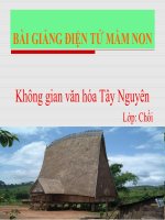 Bài giảng điện tử mầm non lớp Chồi đề tài Không gian văn hóa Tây Nguyên