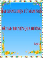 Bài giảng điện tử mầm non lớp Lá đề tài Truyện qua đường