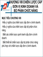 CHƯƠNG VIII CHIẾN LƯỢC CẤP ĐƠN VỊ KINH DOANH VÀ BỘ PHẬN CHỨC NĂNG