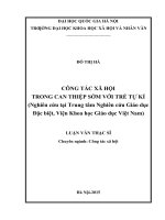 Công tác xã hội trong can thiệp sớm với trẻ tự kỉ   ( nghiên cứu tại trung tâm nghiên cứu giáo dục đặc biệt, viện khoa học giáo dục việt nam) (tt)