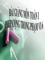 Bài giảng Toán 1 chương 2 bài 7: Phép cộng trong phạm vi 6