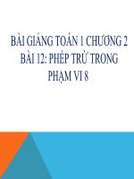 Bài giảng Toán 1 chương 2 bài 12: Phép trừ trong phạm vi 8