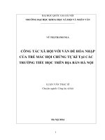 Công tác xã hội với vấn đề hòa nhập của trẻ mắc hội chứng tự kỉ tại các trường tiểu học trên địa bàn hà nội 