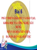 Bai 6, phat trien giao duc va dao tao, khoa hoc va cong nghe, xay dung nen van hoa tien tien