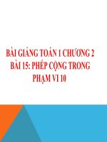 Bài giảng Toán 1 chương 2 bài 15: Phép cộng trong phạm vi 10
