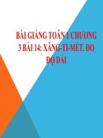 Bài giảng Toán 1 chương 3 bài 14: Xăngtimét. Đo độ dài