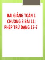 Bài giảng Toán 1 chương 3 bài 11: Phép trừ dạng 17-7