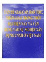 Bài giảng vấn đề giai cấp, dân tộc, nhân loại trong thời đại hiện nay và vận dụng vào sự nghiệp xây dựng CNXH ở việt nam 