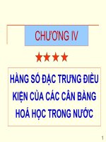 CHƯƠNG IV HẰNG SỐ ĐẶC TRƯNG ĐIỀU KIỆN CỦA CÁC CÂN BẰNG HÓA HỌC TRONG NƯỚC