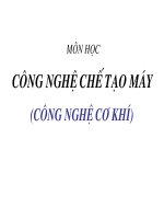 Bài Giảng Công Nghệ Chế Tạo Máy Cơ Khí