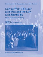 Law at War The Law as it Was and the Law as it Should Be International Humanitarian Law