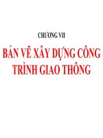 CHƯƠNG VII BẢN VẼ XÂY DỰNG CÔNG TRÌNH GIAO THÔNG