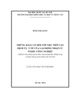 Những rào cản đối với việc tiếp cận dịch vụ y tế của lao động nhập cư ở khu công nghiệp (nghiên cứu trường hợp tại khu công nghiệp bắc thăng long, xã kim chung, huyện đông anh, hà nội) 