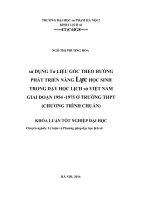 Sử dụng tư liệu gốc theo hướng phát triển năng lực học sinh trong dạy học lịch sử việt nam giai đoạn 1954   1975 ở trường THPT (chương trình chuẩn) 