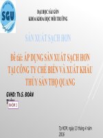 Bài thuyết trình nhóm sản xuất sạch hơn áp dụng sản xuất sạch hơn tại công ty chế biến và xuất khẩu thủy sản thọ quang