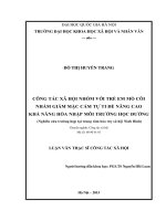 Công tác xã hội nhóm với trẻ em mồ côi nhằm giảm mặc cảm tự ti để nâng cao khả năng hòa nhập môi trường học đường ( nghiên cứu trường hợp tại trung tâm bảo trợ xã hội ninh bình) 