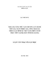 TỘI LÀM, TÀNG TRỮ, VẬN CHUYỂN, LƯU HÀNH TIỀN GIẢ, NGÂN PHIẾU GIẢ, CÔNG TRÁI GIẢ THEO LUẬT HÌNH SỰ VIỆT NAM (TRÊN CƠ SỞ THỰC TIỄN TẠI ĐỊA BÀN TỈNH HÀ GIANG
