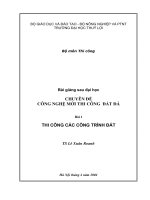 Bài giảng cao học: CHUYÊN ĐỀ  CÔNG NGHỆ MỚI THI CÔNG  ĐẤT ĐÁ  BÀI 1:  THI CÔNG CÁC CÔNG TRÌNH ĐẤT