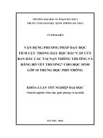 Vận dụng phương pháp dạy họctichs cực trong dạy học bài cấp cứu ban đầu các tai nạn thông thường và băng bó vết thương cho học sinh lớp 10 trung học phổ thông 